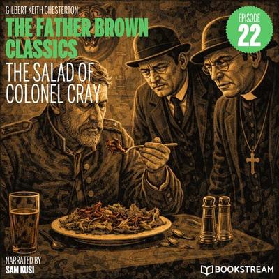 The Salad of Colonel Cray (The Father Brown Classics, Episode 22) - Gilbert Keith Chesterton, Audio, 9783711950901