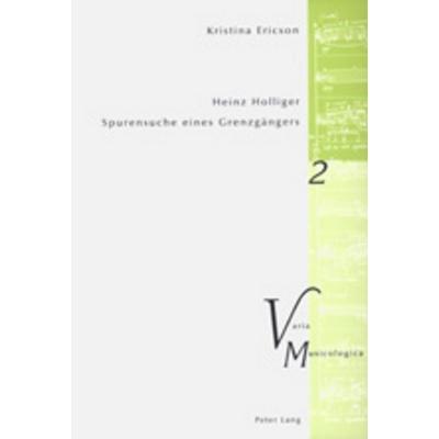 Heinz Holliger – Spurensuche eines Grenzgängers -