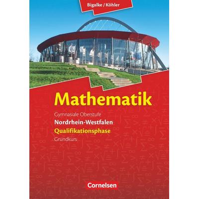 Mathematik Sekundarstufe II. Qualifikationsphase Grundkurs. Schülerbuch Nordrhein-Westfalen, Gebundene Ausgabe von Norbert Köhler,Anton