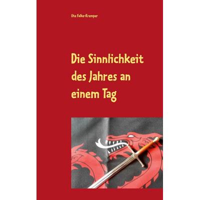 Die Sinnlichkeit des Jahres an einem Tag, Taschenbuch von Ute Falke-Kremper, Twentysix Love, 978-3-7407-7237-6
