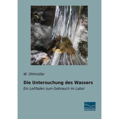 Die Untersuchung des Wassers, Taschenbuch von W. Ohlmüller, Fachbuchverlag Dresden, 978-3-95692-948-9