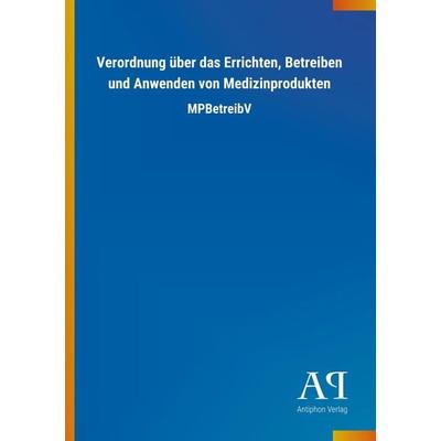 Verordnung über das Errichten, Betreiben und Anwenden von Medizinprodukten, Taschenbuch von , Outlook, 978-3-7314-4701-6