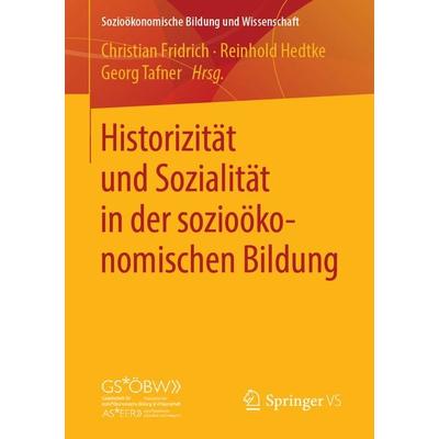 Historizität und Sozialität in der sozioökonomischen Bildung, Taschenbuch von , Springer Fachmedien Wiesbaden GmbH, 978-3-658-22800-2