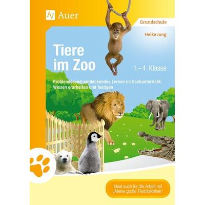 Tiere im Zoo, Geheftet von Heike Jung, Auer Verlag in der AAP Lehrerwelt GmbH, 978-3-403-07003-0