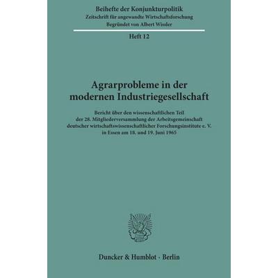 Agrarprobleme in der modernen Industriegesellschaft., Taschenbuch von , Duncker & Humblot, 978-3-428-00006-7