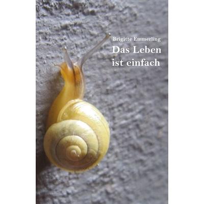 Das Leben ist einfach, Taschenbuch von Brigitte Emmerling, Rediroma-Verlag, 978-3-96103-668-4