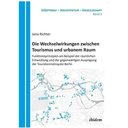 Die Wechselwirkungen zwischen Tourismus und urbanem Raum, Sachbücher von Jana Richter