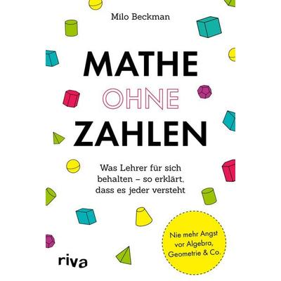 Mathe ohne Zahlen, Taschenbuch von Milo Beckman, Riva, 978-3-7423-2033-9