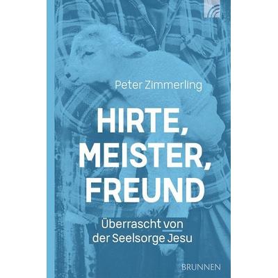 Hirte, Meister, Freund, Taschenbuch von Peter Zimmerling, Brunnen Verlag GmbH, 978-3-7655-2123-2