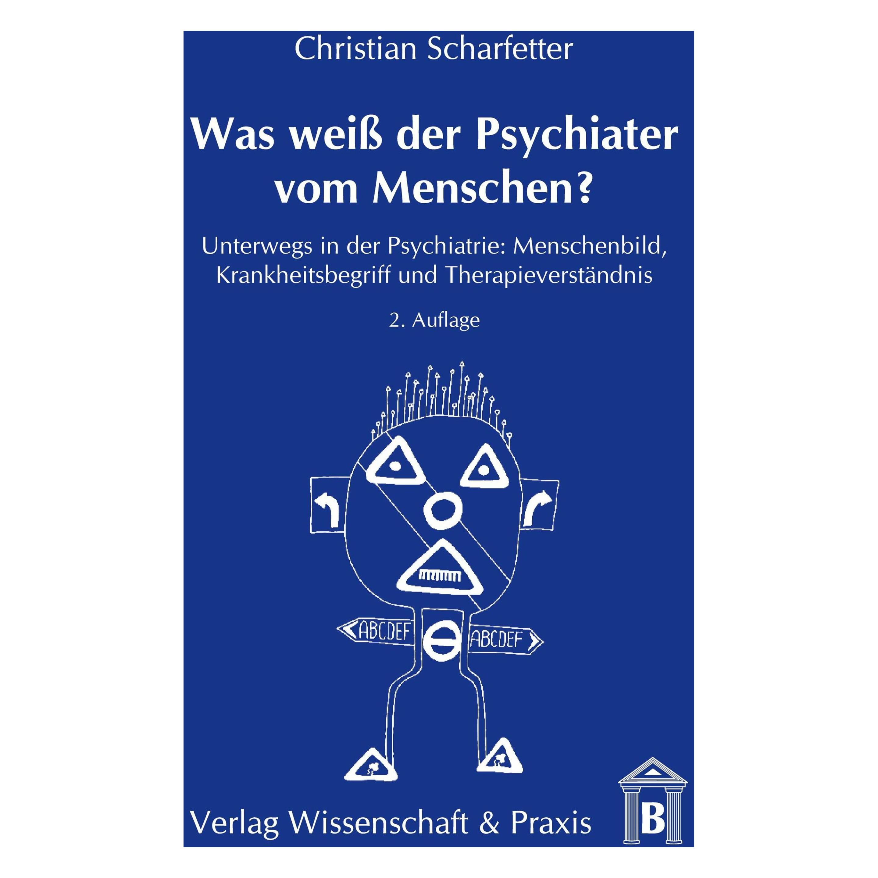 Wissenschaft & Praxis Was weiss der Psychiater vom Menschen? (Deutsch, Softcover, Christian Scharfetter) (7860057)