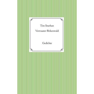 Vertrauter Birkenwald, Taschenbuch von Tim Sturhan, BoD – Books on Demand, 978-3-7448-7537-0