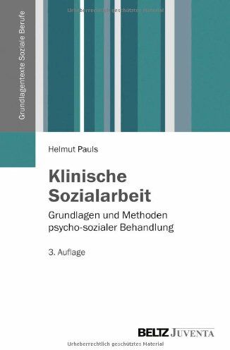 Helmut Pauls - Klinische Sozialarbeit: Grundlagen und Methoden psycho-sozialer Behandlung (Grundlagentexte Soziale Berufe) - Preis vom 14.10.2026 23:07:16 h