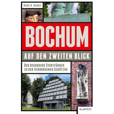 Bochum auf den zweiten Blick, Taschenbuch von Hans Hanke, Klartext, 978-3-8375-2583-0