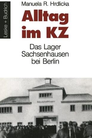 Manuela R.Hrdlicka - Alltag im Kz: Das Lager Sachsenhausen bei Berlin - Preis vom 12.10.2026 11:37:12 h