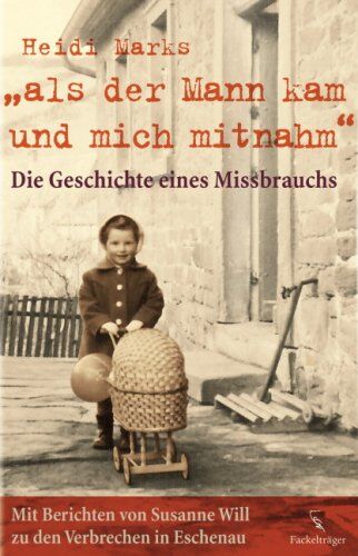 Heidi Marks - Als der Mann kam und mich mitnahm. Die Geschichte eines Mißbrauchs - Preis vom 13.10.2026 19:28:25 h