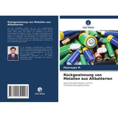 Rückgewinnung von Metallen aus Altbatterien, Taschenbuch von Mylarappa M., Verlag Unser Wissen, 978-620-4-34190-3