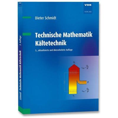 Technische Mathematik Kältetechnik, Taschenbuch von Dieter Schmidt, Vde Verlag, 978-3-8007-6505-8