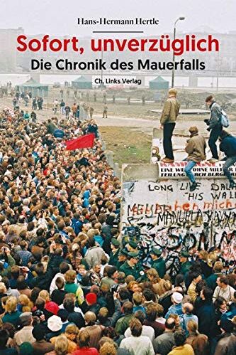 Hans-Hermann Hertle - Sofort, unverzüglich: Die Chronik des Mauerfalls - Preis vom 11.10.2026 03:10:56 h
