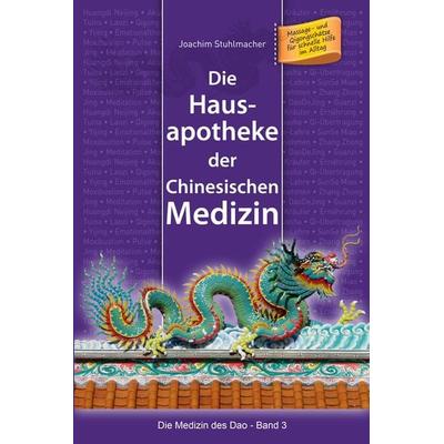 Die Hausapotheke der Chinesischen Medizin, Taschenbuch von Joachim Stuhlmacher, Lotus-press, 978-3-945430-70-5