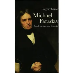 Michael Faraday: Sandemanian and Scientist, Fachbücher von Geoffrey Cantor