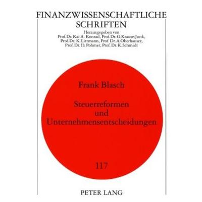 Steuerreformen und Unternehmensentscheidungen, Taschenbuch von Frank Blasch, Peter Lang GmbH, Internationaler Verlag der Wissenschaften,