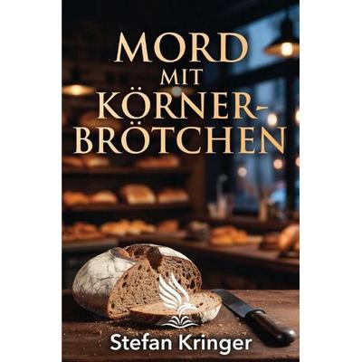 Mord mit Körnerbrötchen, Taschenbuch von Stefan Kringer, Epubli, 978-3-565-46599-6