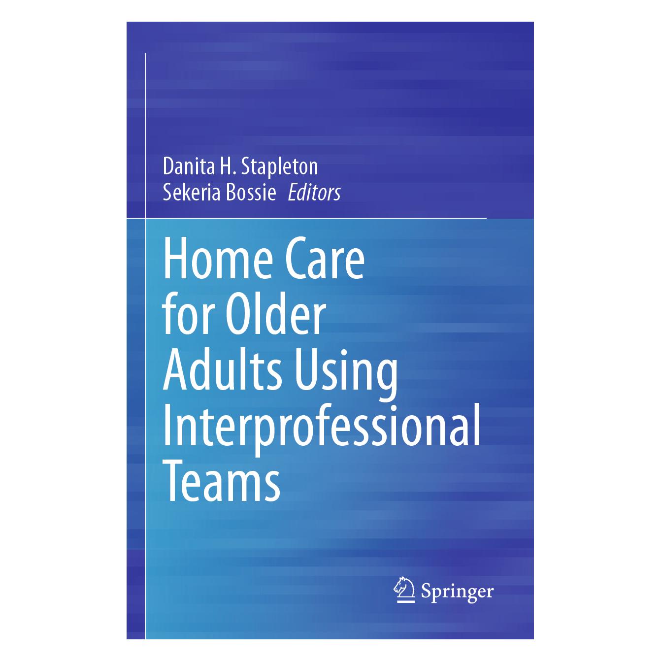Springer Home Care for Older Adults Using Interprofessional Teams (Englisch, Softcover, Danita H. Stapleton, Sekeria Bossie) (57159956)