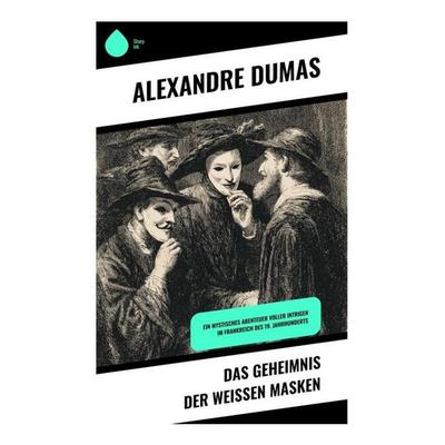 Das Geheimnis der weißen Masken, Taschenbuch von Alexandre Dumas, Copycat, 978-80-285-1021-3