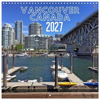 Vancouver Canada (Wall Calendar 2027 12 × 12 Inch) CALVENDO 12 Month Wall Calendar