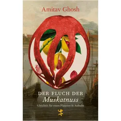 Der Fluch der Muskatnuss, Sachbücher von Amitav Ghosh, Sigrid Ruschmeier