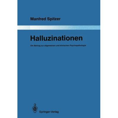 Halluzinationen, Taschenbuch von Manfred Spitzer, Springer Berlin, 978-3-642-83297-0