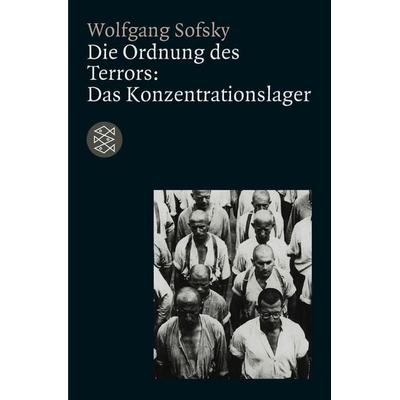 Die Ordnung des Terrors: Das Konzentrationslager, Taschenbuch von Wolfgang Sofsky, Fischer Taschenbuch Verlag, 978-3-596-13427-4