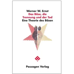 Das Böse, die Trennung und der Tod, Fachbücher von Werner W. Ernst