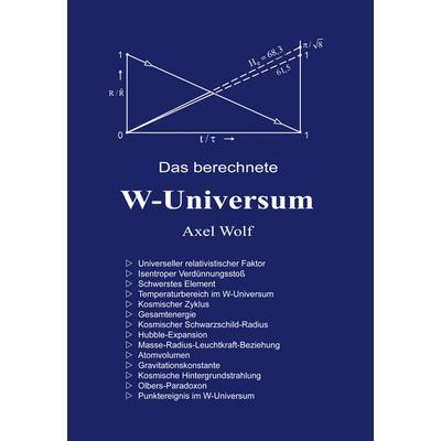 Das berechnete W-Universum, Gebundene Ausgabe von Axel Wolf, BoD – Books on Demand, 978-3-8334-6239-9