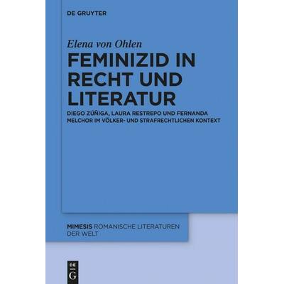 Feminizid in Recht und Literatur, Gebundene Ausgabe von Elena Ohlen, De Gruyter, 978-3-11-135541-2