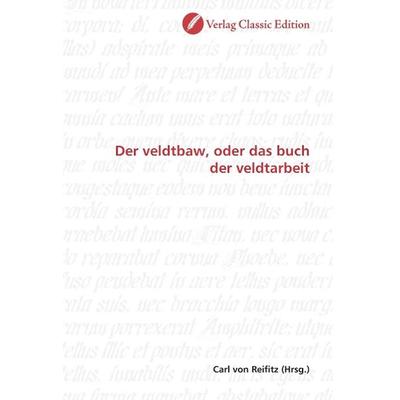 Der veldtbaw, oder das buch der veldtarbeit, Taschenbuch von , Classic Edition, 978-3-8397-0122-5