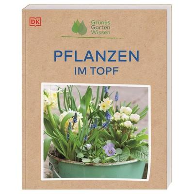 Grünes Gartenwissen. Pflanzen im Topf, Taschenbuch von Geoff Stebbings, DK Verlag Dorling Kindersley