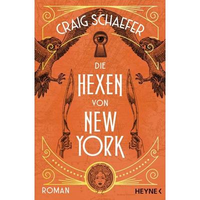 Die Hexen von New York, Taschenbuch von Craig Schaefer, Heyne, 978-3-453-32289-9