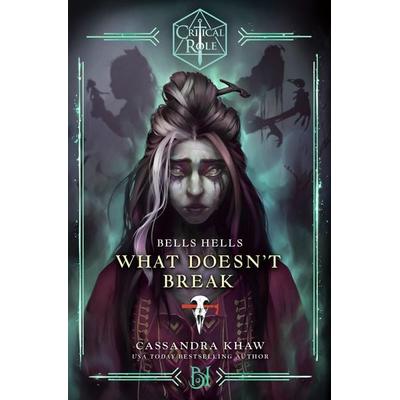 Critical Role: Bells Hells--What Doesn't Break, Gebundene Ausgabe von Cassandra Khaw,Critical Role, Random House USA, 978-0-593-49676-3
