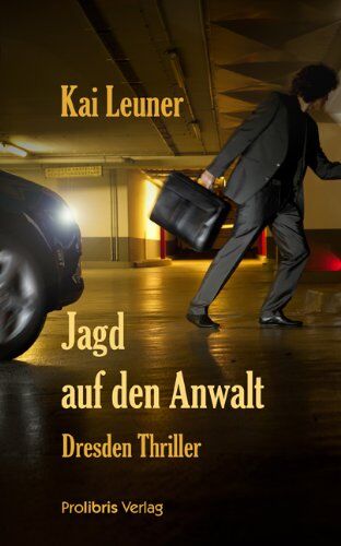 Kai Leuner - Jagd auf den Anwalt: Dresden Thriller - Preis vom 09.10.2026 07:28:09 h