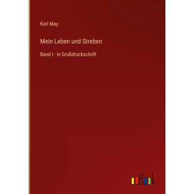 Mein Leben und Streben, Gebundene Ausgabe von Karl May, Outlook, 978-3-368-32225-0