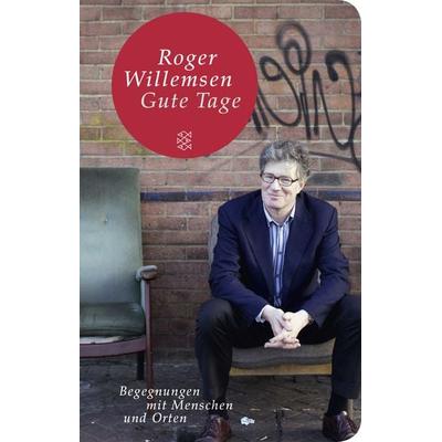 Gute Tage, Gebundene Ausgabe von Roger Willemsen, Fischer Taschenbuch Verlag