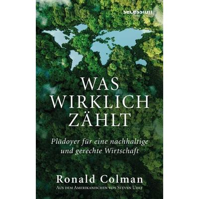 Was wirklich zählt, Taschenbuch von Ronald Colman, Secession Verlag Berlin, 978-3-96639-072-9