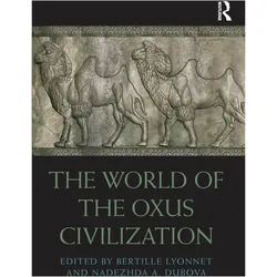The World of the Oxus Civilization, Fachbücher von Bertille Lyonnet, Nadezhda Dubova