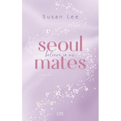 Seoulmates - Believe in Us, Taschenbuch von Susan Lee, LYX, 978-3-7363-2222-6