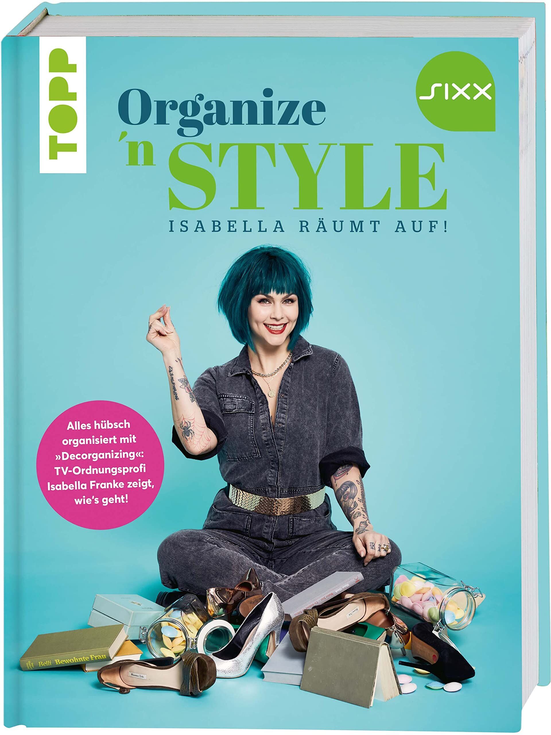 Isabella Franke - Organize 'n Style - Isabella räumt auf. Das Buch zur TV-Sendung bei SIXX - Preis vom 30.09.2026 09:01:18 h