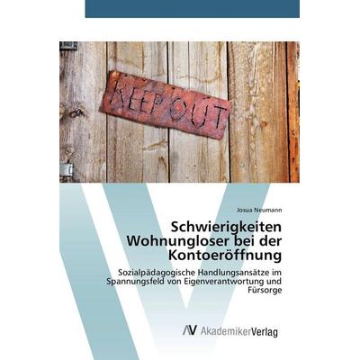 Schwierigkeiten Wohnungloser bei der Kontoeröffnung, Taschenbuch von Josua Neumann, AV Akademikerverlag, 978-3-639-38628-8