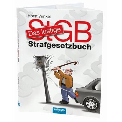 Das lustige Strafgesetzbuch, Taschenbuch von Horst Winkel, Trötsch Verlag GmbH & Co. KG, 978-3-95774-577-4