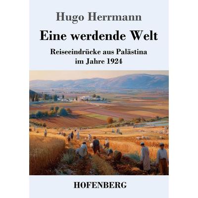 Eine werdende Welt, Taschenbuch von Hugo Herrmann, Henricus - Edition Deutsche Klassik, 978-3-7437-5458-4