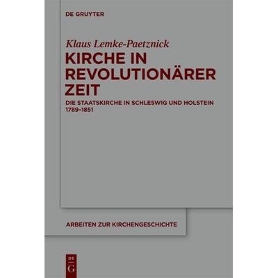 Kirche in revolutionärer Zeit, Gebundene Ausgabe von Klaus Lemke-Paetznick, De Gruyter, 978-3-11-026415-9